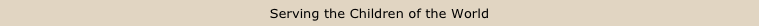 Serving the Children of the World